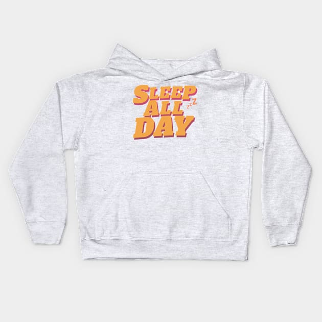 Sleep All Day Kids Hoodie by Designuper